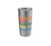 Before You Assume Try Asking Communication Respect - Stainless Steel Insulated Tumbler