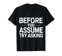 Before You Assume Try Asking Communication Respect |- Value Graphic T-Shirt, Men, Black, XL
