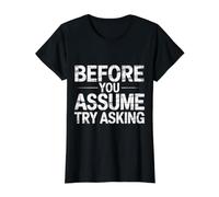 Before You Assume Try Asking Communication Respect |- Value Graphic T-Shirt, Women, Black, S