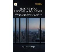 Before You Become a Founder- What to Learn,Build, and Unlearn While You're Still At It