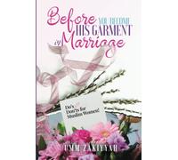 Before You Become His Garment in Marriage: Do’s and Don’ts for Muslim Women