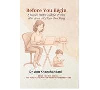 Before You Begin: A Business Starter Guide for Women Who Want to Do Their Own Thing