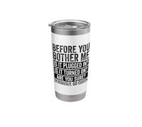Before You Bother Me Funny Technology Enthusiasts Tech Stainless Steel Insulated Tumbler