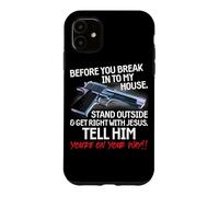 Before You Break Into My House Stand Outside - 2nd Amendment Case for iPhone 11