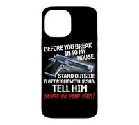 Before You Break Into My House Stand Outside - 2nd Amendment Case for iPhone 13 Pro Max