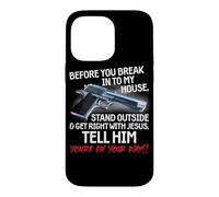 Before You Break Into My House Stand Outside - 2nd Amendment Case for iPhone 14 Pro Max