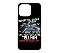 Before You Break Into My House Stand Outside - 2nd Amendment Case for iPhone 15 Pro Max