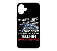 Before You Break Into My House Stand Outside - 2nd Amendment Case for iPhone 16 Plus