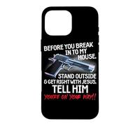 Before You Break Into My House Stand Outside - 2nd Amendment Case for iPhone 16 Pro Max
