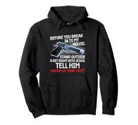 Before You Break Into My House Stand Outside - 2nd Amendment Pullover Hoodie