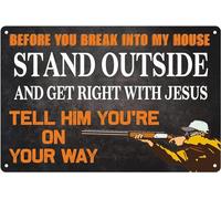 Before You Break Into My House Stand Outside And Get Right With Jesus Funny No Trespassing Sign with Gun Owner Graphic_8"x12"
