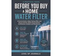 Before You Buy a Home Water Filter: A Practical Guide to Water Testing, PFAS, Lead, Reverse Osmosis, Whole-House Systems, Certifications, Installers and Maintenance