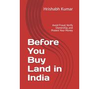 Before You Buy Land in India: Avoid Fraud, Verify Ownership, and Protect Your Money