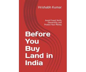 Before You Buy Land in India: Avoid Fraud, Verify Ownership, and Protect Your Money