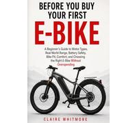 Before You Buy Your First E-Bike: A Beginner’s Guide to Motor Types, Real-World Range, Battery Safety, Bike Fit, Comfort, and Choosing the Right E-Bike Without Overspending