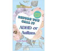 Before You Call It ADHD or Autism: How to Understand Your Child’s Behavior Without Fear, Labels, or Overdiagnosis (Life Lessons with Aoryn Thorval)