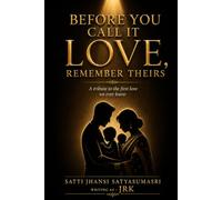 BEFORE YOU CALL IT LOVE, REMEMBER THEIRS: A tribute to the first love we ever knew