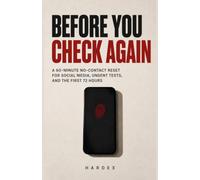 Before You Check Again: A 60-Minute No-Contact Reset for Social Media, Unsent Texts, and the First 72 Hours
