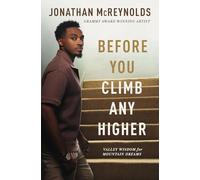 Before You Climb Any Higher : Valley Wisdom for Mountain Dreams