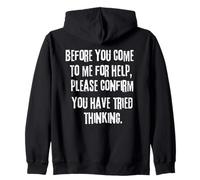Before You Come To Me For Help Please Confirm You Have Tried Zip Hoodie
