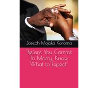 "Before You Commit To Marry, Know What to Expect"