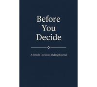 Before You Decide: A Simple Decision-Making Journal