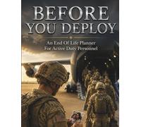Before You Deploy: AN end of life planner for active duty personnel