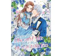 Before You Discard Me, I Shall Have My Way With You (Manga) Vol. 1: (Before You Discard Me, I Shall Have My Way With You (Manga) 1)
