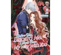 Before You Discard Me, I Shall Have My Way With You (Manga) Vol. 3
