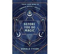 Before You Do Magic : Train Your Mind to Awaken Occult Skills