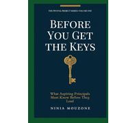 Before You Get The Keys: What Aspiring Principals Must Know Before They Lead