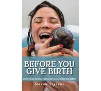 Before You Give Birth: Know More During Pregnancy. Feel Ready for Birth.
