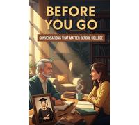 Before You Go: Conversations That Matter Before College