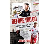 Before You Go : Lower League Life and Love at the Lamex