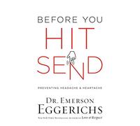 Before You Hit Send: Preventing Headache and Heartache