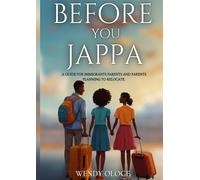 Before You Jappa: A guide for immigrants parents and parents planning to relocate