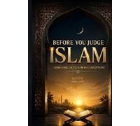 Before You Judge Islam: Separating Facts from Misconceptions