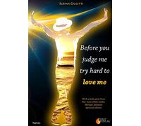 Before you judge me, try hard to love me