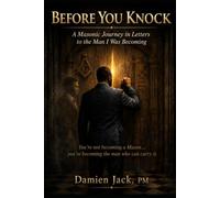 Before You Knock: A Masonic Journey in Letters to the Man I Was Becoming