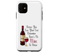 Before You Lose Your Cool Remember There's No Wine In Prison Case for iPhone 11