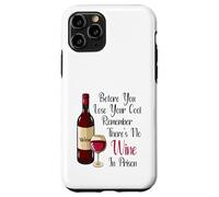 Before You Lose Your Cool Remember There's No Wine In Prison Case for iPhone 11 Pro