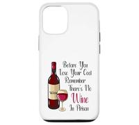 Before You Lose Your Cool Remember There's No Wine In Prison Case for iPhone 12/12 Pro