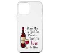 Before You Lose Your Cool Remember There's No Wine In Prison Case for iPhone 12 mini