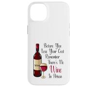 Before You Lose Your Cool Remember There's No Wine In Prison Case for iPhone 14 Plus