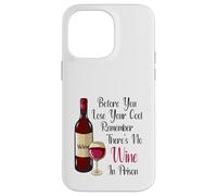 Before You Lose Your Cool Remember There's No Wine In Prison Case for iPhone 14 Pro Max