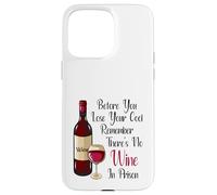 Before You Lose Your Cool Remember There's No Wine In Prison Case for iPhone 15 Pro Max