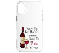 Before You Lose Your Cool Remember There's No Wine In Prison Case for iPhone 16 Plus