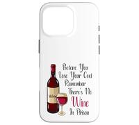 Before You Lose Your Cool Remember There's No Wine In Prison Case for iPhone 16 Pro