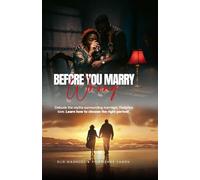 Before You Marry Wrong: Debunking the Myths and Choosing God’s Way for Lasting Love
