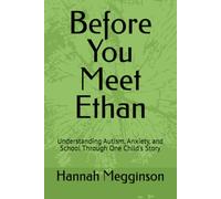 Before You Meet Ethan: Understanding Autism, Anxiety, and School Through One Child's Story